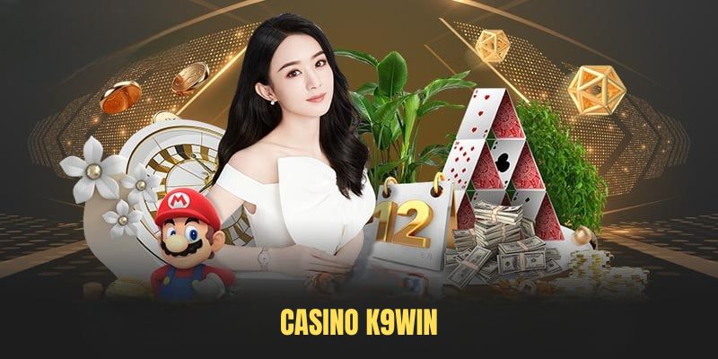 Trải Nghiệm Casino K9WIN - Danh Sách Trò Chơi, Cách Tham Gia