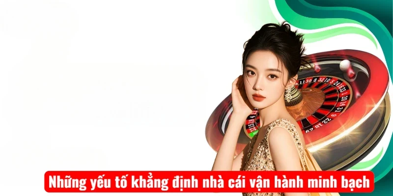 Những yếu tố khẳng định nhà cái vận hành minh bạch